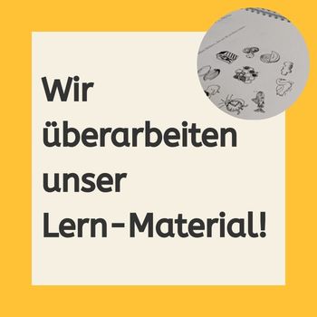 Wir überarbeiten unser Lern-Material! Wir überarbeiten unser Lern-Material!